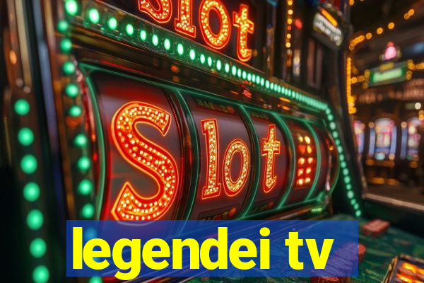 legendei tv